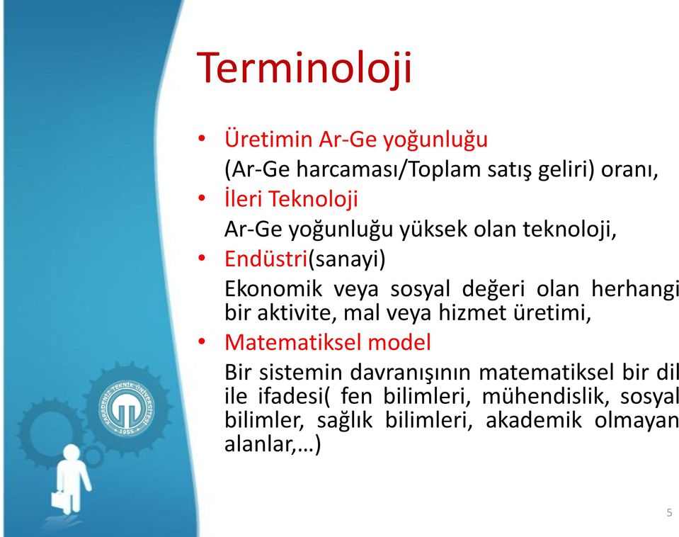 aktivite, mal veya hizmet üretimi, Matematiksel model Bir sistemin davranışının matematiksel bir dil