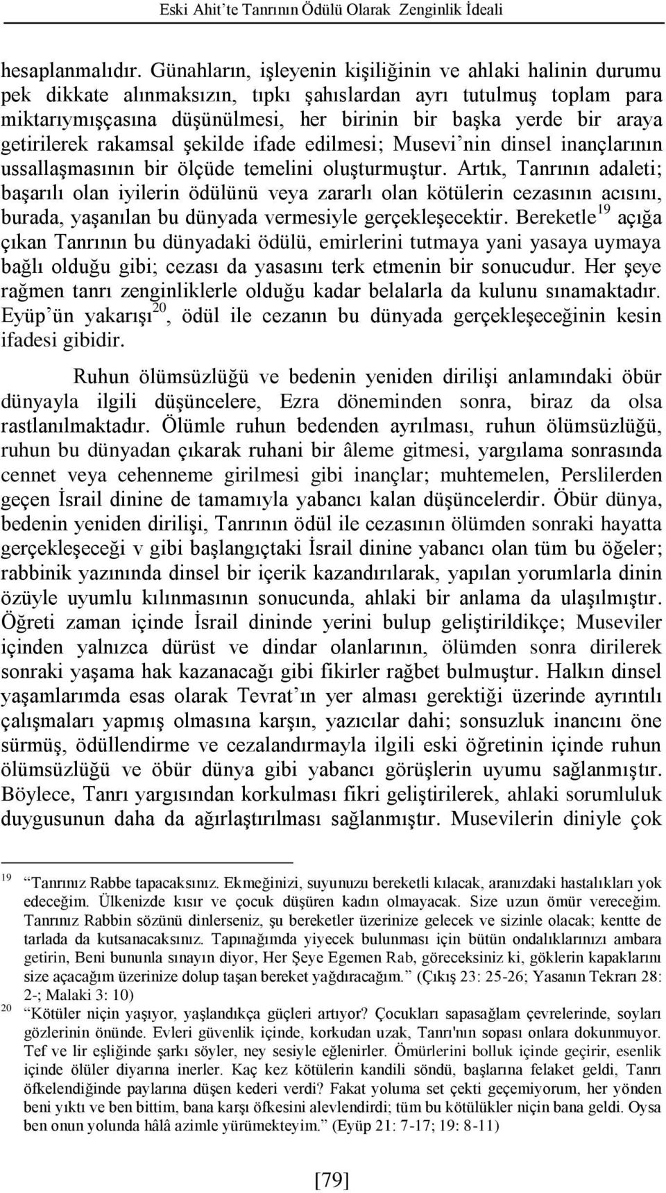 getirilerek rakamsal şekilde ifade edilmesi; Musevi nin dinsel inançlarının ussallaşmasının bir ölçüde temelini oluşturmuştur.