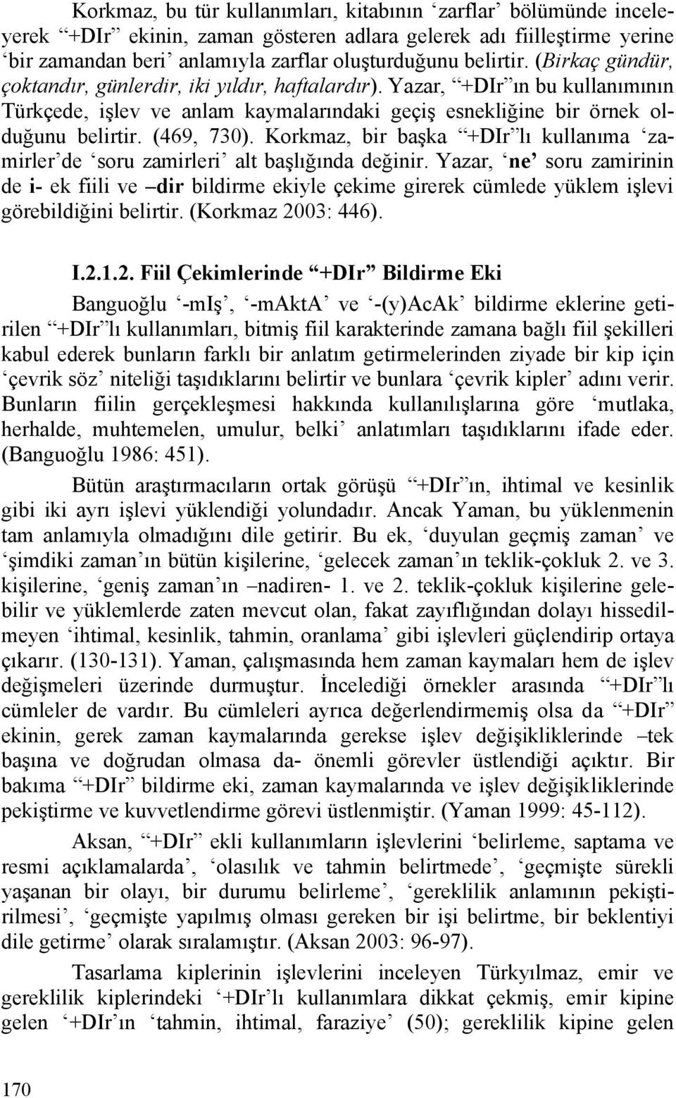 Korkmaz, bir başka +DIr lı kullanıma zamirler de soru zamirleri alt başlığında değinir.