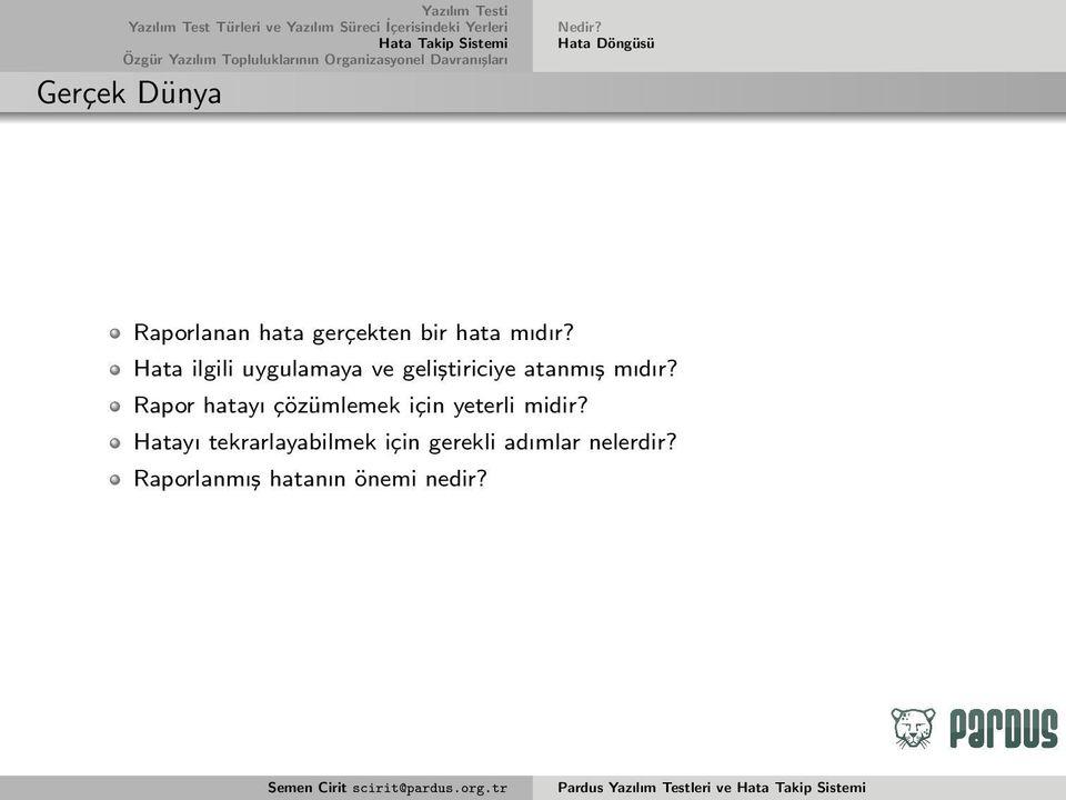 Hata ilgili uygulamaya ve geliştiriciye atanmış mıdır?