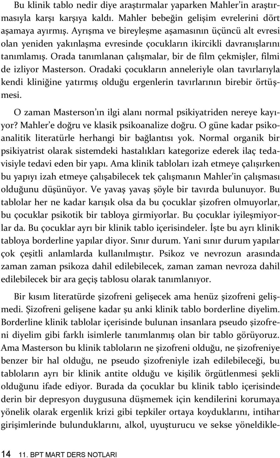 Orada tanımlanan çalışmalar, bir de film çekmişler, filmi de izliyor Masterson.