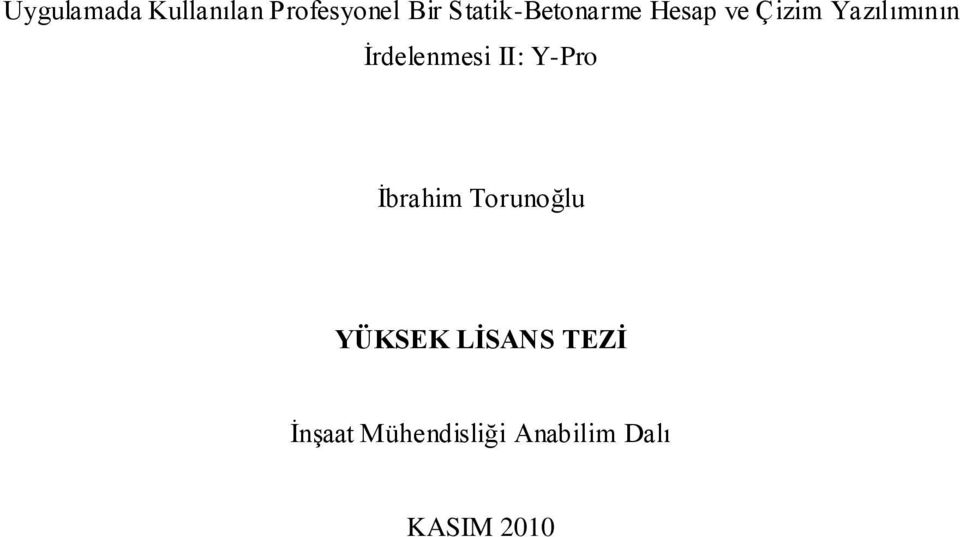 Ġrdelenmesi II: Y-Pro Ġbrahim Torunoğlu YÜKSEK