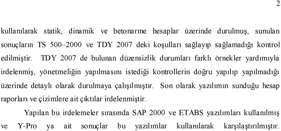 TDY 007 de bulunan düzensizlik durumları farklı örnekler yardımıyla irdelenmiģ, yönetmeliğin yapılmasını istediği kontrollerin doğru yapılıp