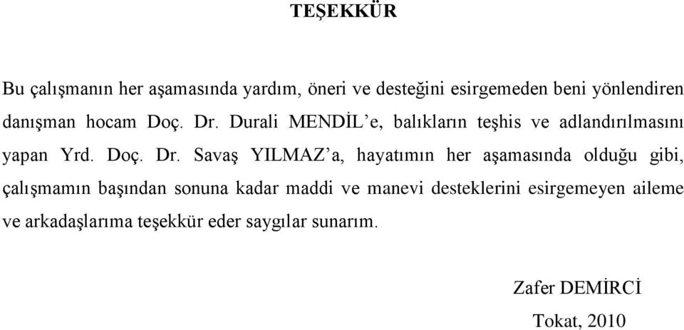 Durali MENDİL e, balıkların teşhis ve adlandırılmasını yapan Yrd. Doç. Dr.