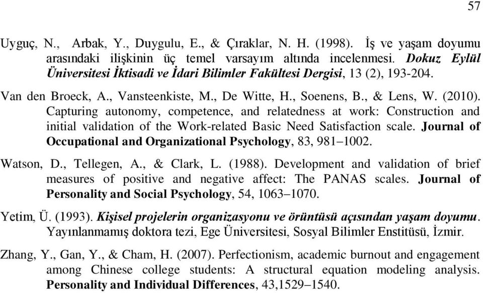 Capturing autonomy, competence, and relatedness at work: Construction and initial validation of the Work-related Basic Need Satisfaction scale.