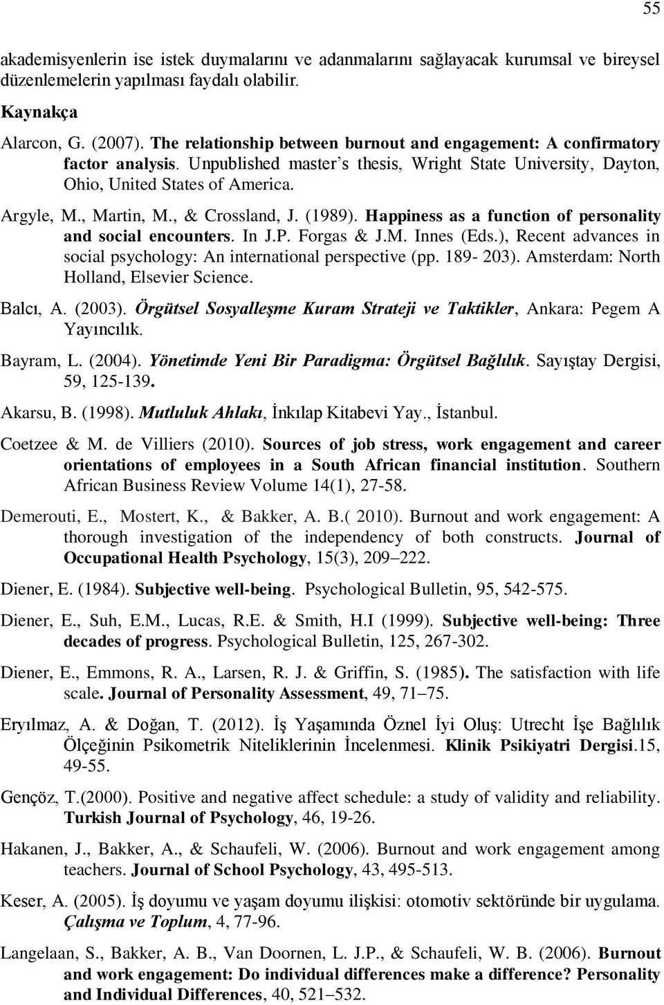 , & Crossland, J. (1989). Happiness as a function of personality and social encounters. In J.P. Forgas & J.M. Innes (Eds.), Recent advances in social psychology: An international perspective (pp.