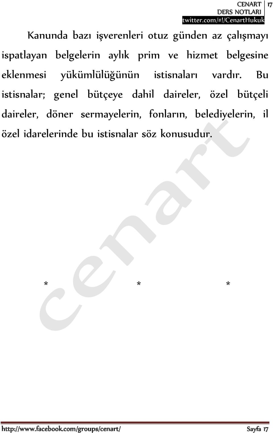 Bu istisnalar; genel bütçeye dahil daireler, özel bütçeli daireler, döner sermayelerin,