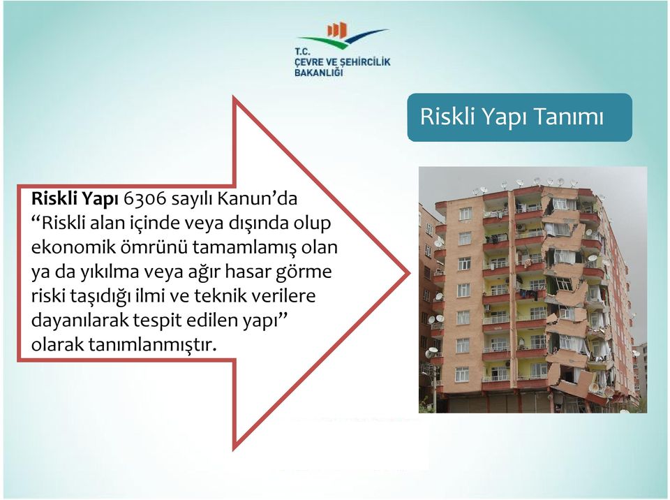 veya ağır hasar görme riski taşıdığı ilmi ve teknik verilere