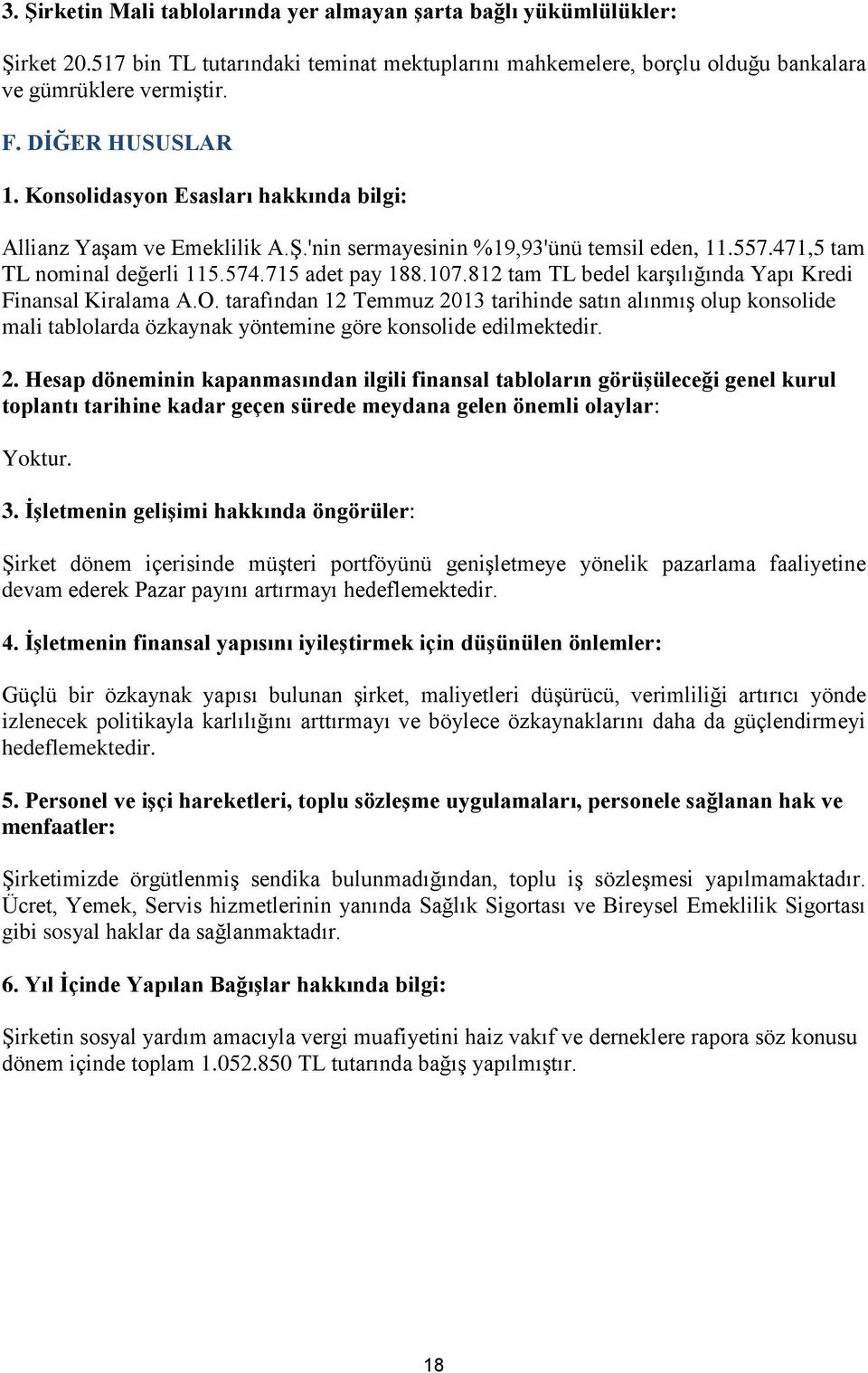 812 tam TL bedel karşılığında Yapı Kredi Finansal Kiralama A.O. tarafından 12 Temmuz 20