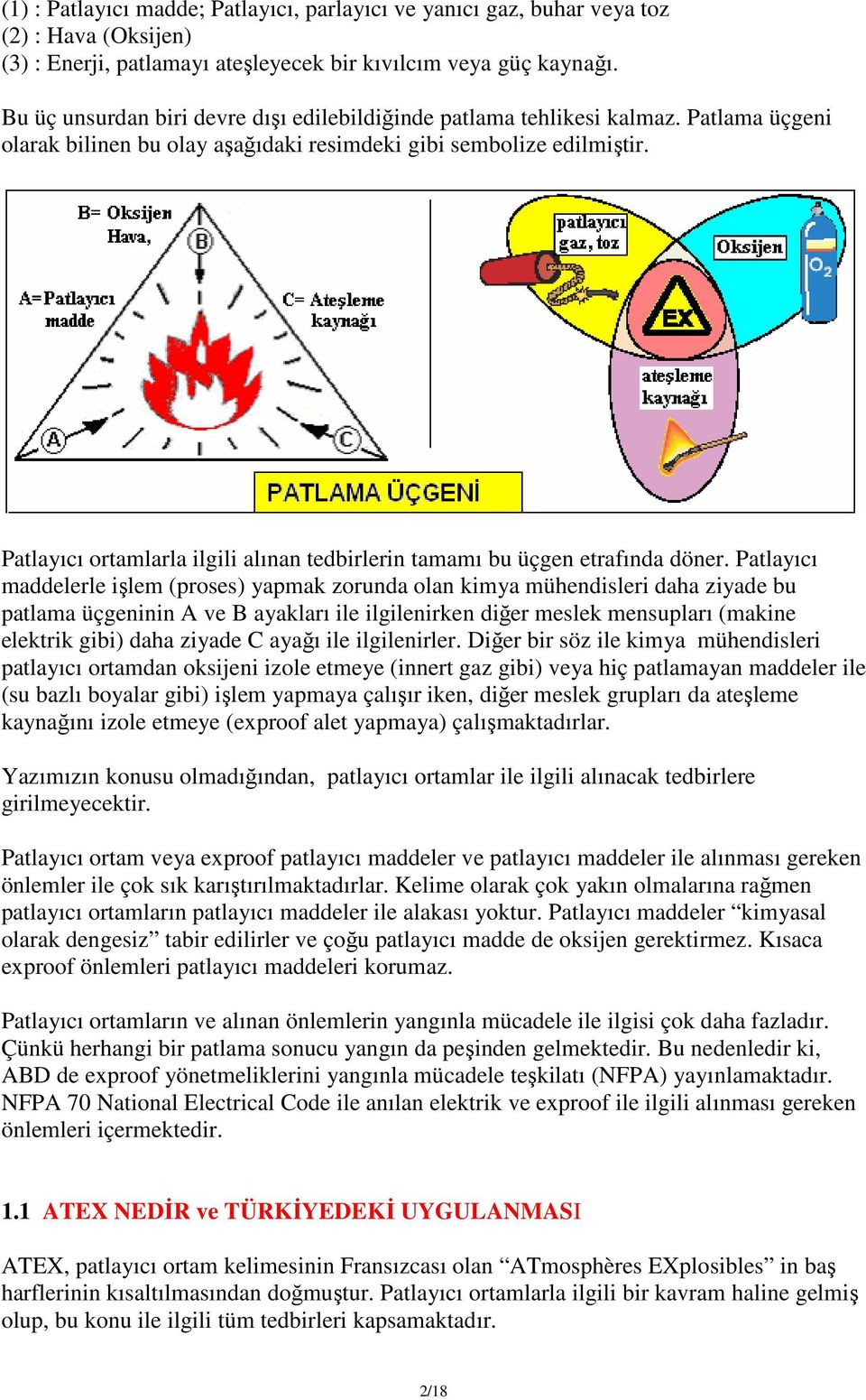 Patlayıcı ortamlarla ilgili alınan tedbirlerin tamamı bu üçgen etrafında döner.