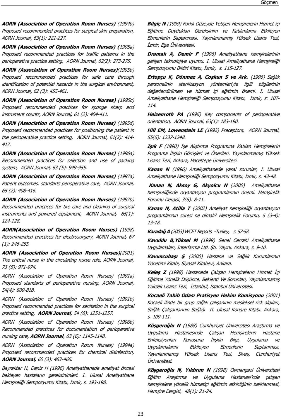 AORN (Association of Operation Room Nurses)(1995b) Proposed recommended practices for safe care through ıdentification of potential hazards in the surgical environment, AORN Journal, 62 (3): 455-461.