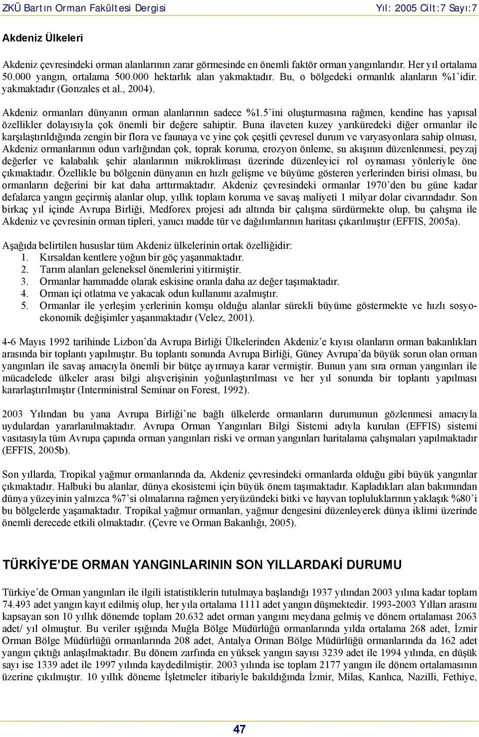 5 ini luşturmasına rağmen, kendine has yapısal özellikler dlayısıyla çk önemli bir değere sahiptir.