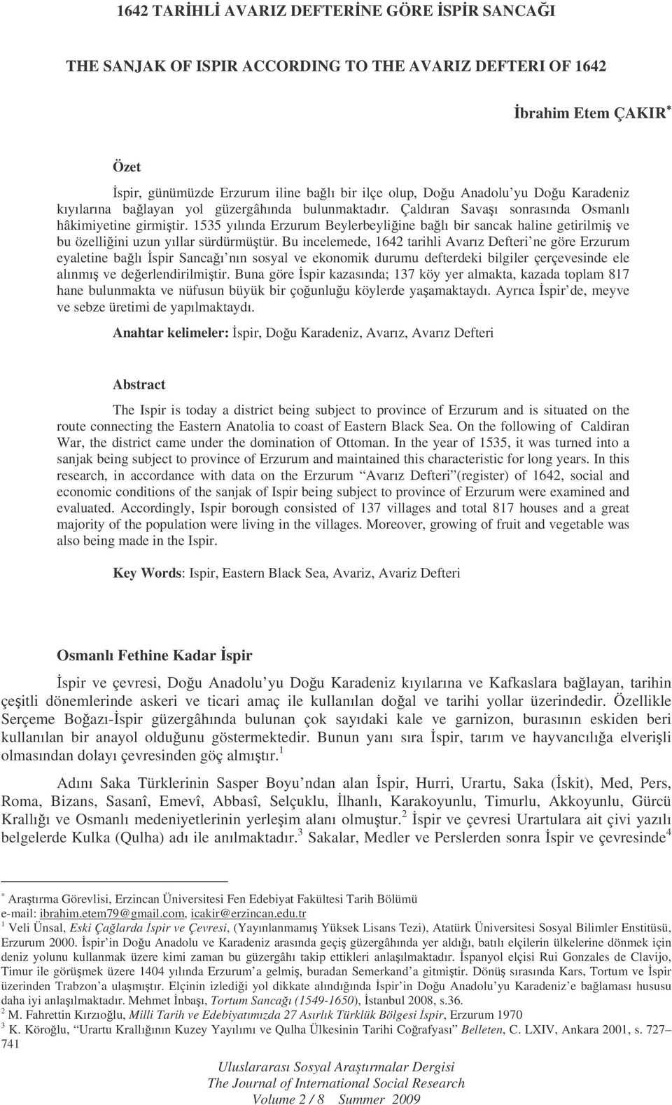 1535 yılında Erzurum Beylerbeyliine balı bir sancak haline getirilmi ve bu özelliini uzun yıllar sürdürmütür.