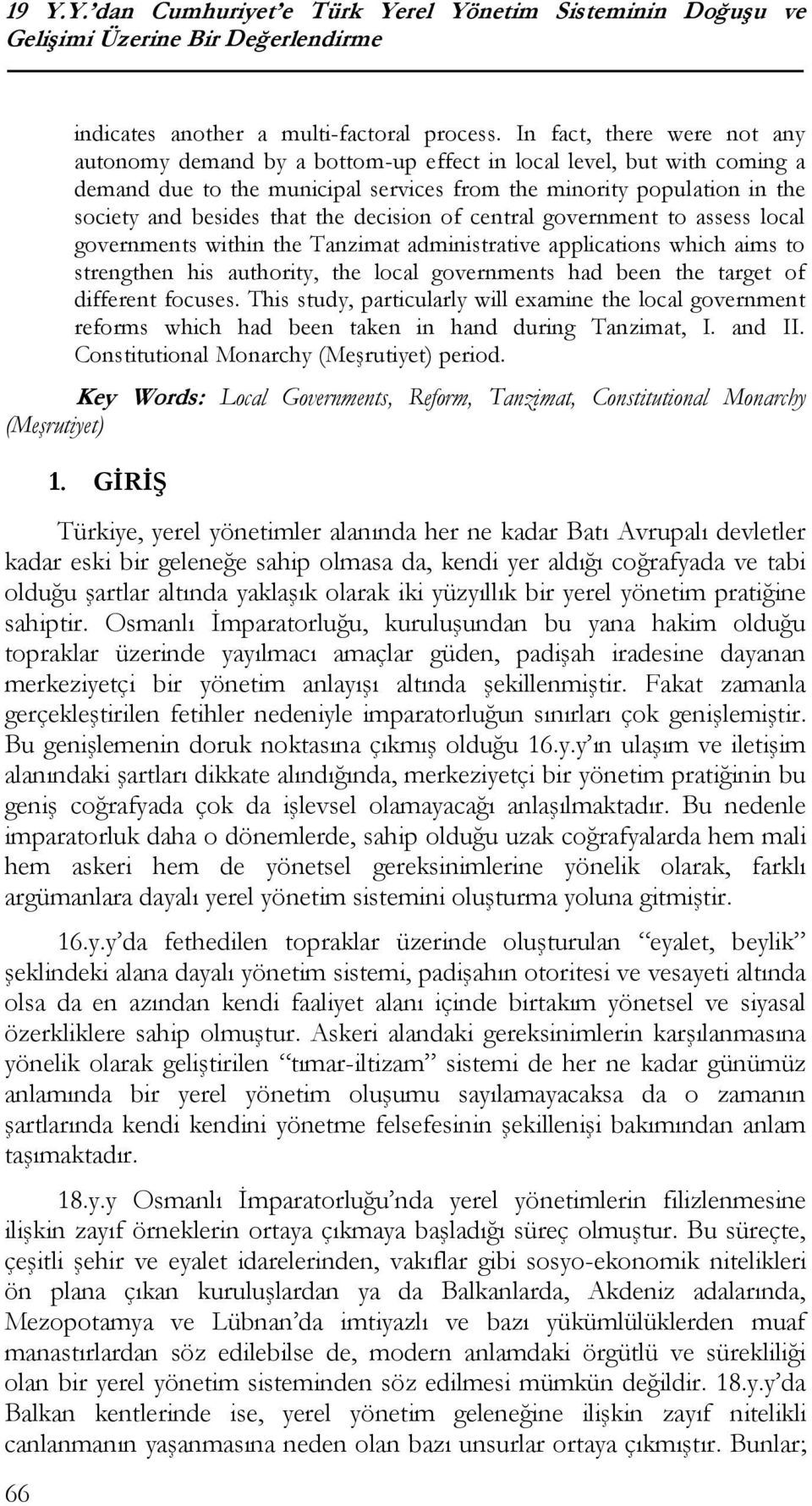 the decision of central government to assess local governments within the Tanzimat administrative applications which aims to strengthen his authority, the local governments had been the target of