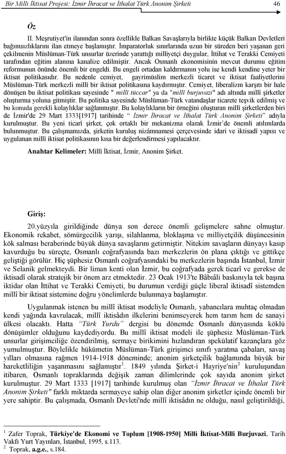 İmparatorluk sınırlarında uzun bir süreden beri yaşanan geri çekilmenin Müslüman-Türk unsurlar üzerinde yarattığı milliyetçi duygular, İttihat ve Terakki Cemiyeti tarafından eğitim alanına kanalize