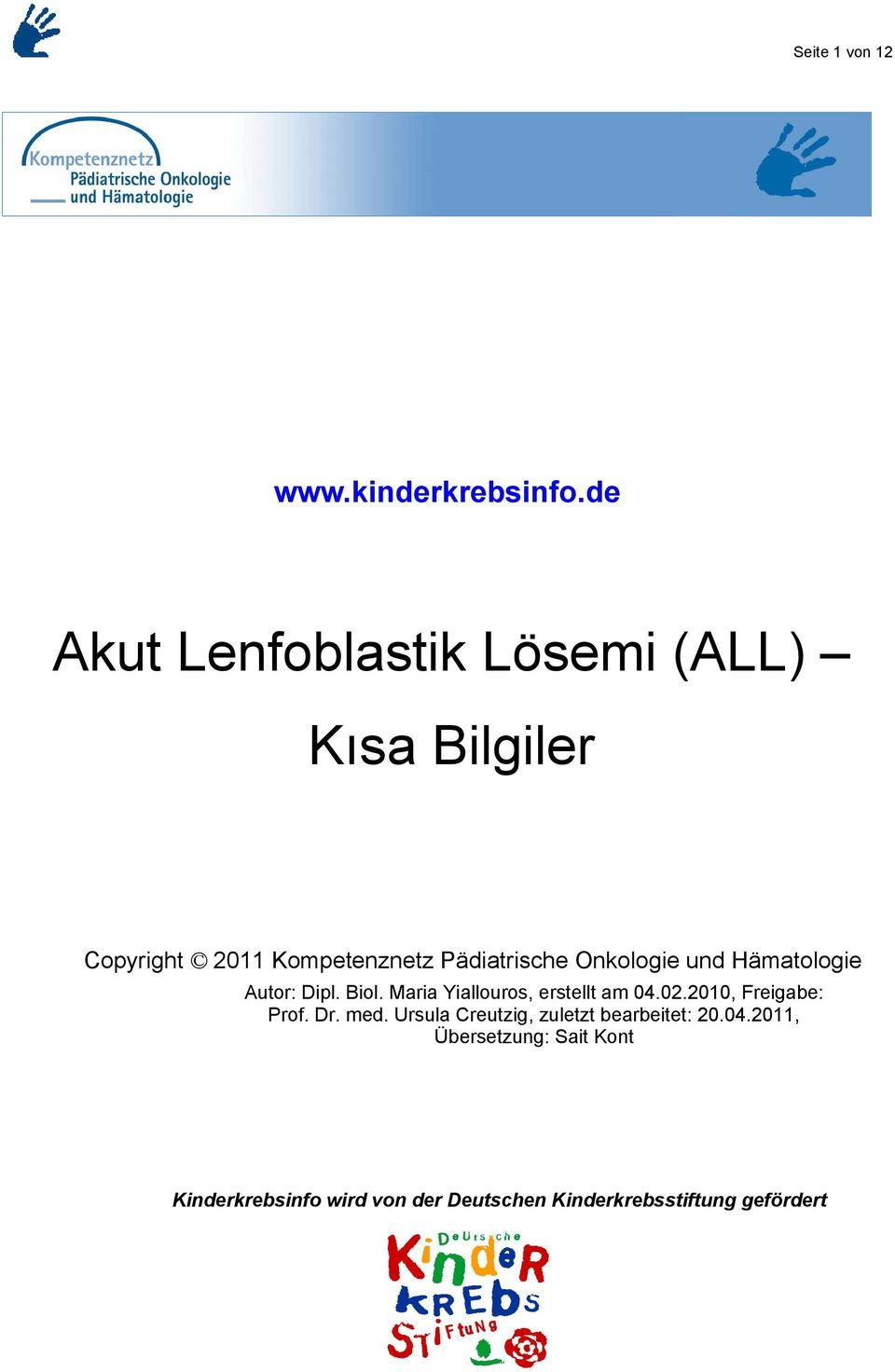 Onkologie und Hämatologie Autor: Dipl. Biol. Maria Yiallouros, erstellt am 04.02.