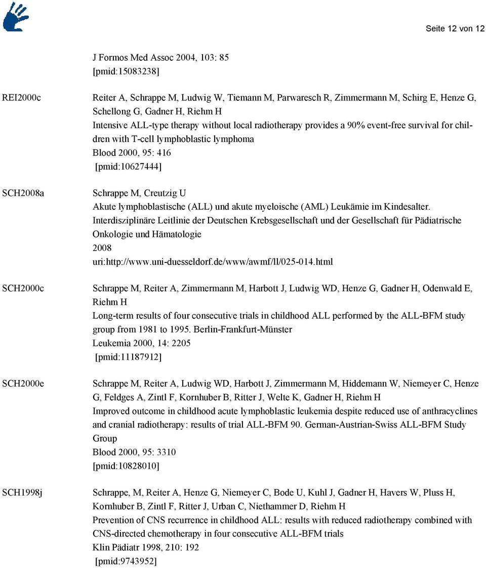 Creutzig U Akute lymphoblastische (ALL) und akute myeloische (AML) Leukämie im Kindesalter.