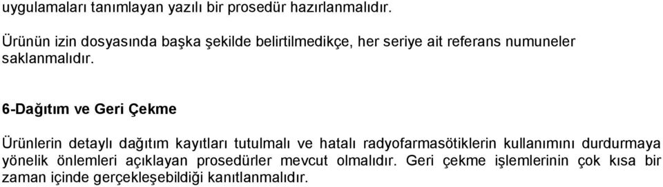 6-Dağıtım ve Geri Çekme Ürünlerin detaylı dağıtım kayıtları tutulmalı ve hatalı radyofarmasötiklerin kullanımını