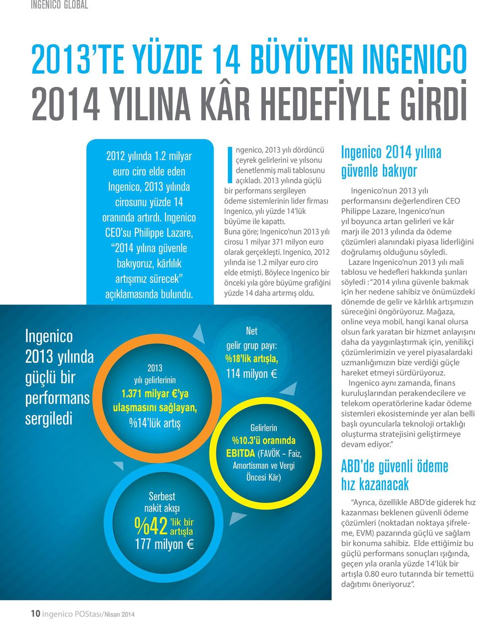 Ingenico CEO su Philippe Lazare, 2014 yılına güvenle bakıyoruz, kârlılık artışımız sürecek açıklamasında bulundu. 2013 yılı gelirlerinin 1.