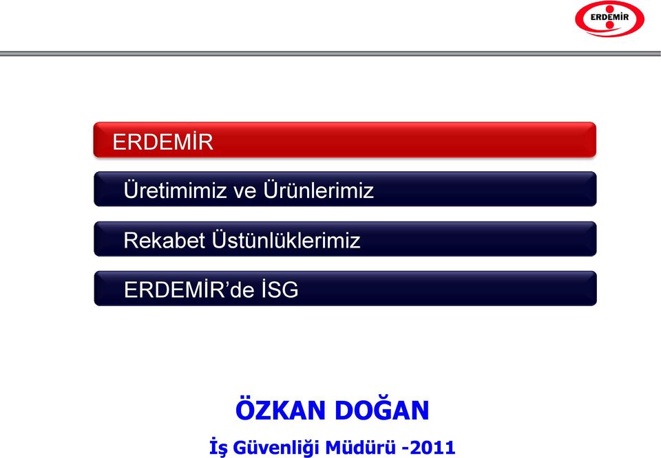 Üstünlüklerimiz ERDEMİR de