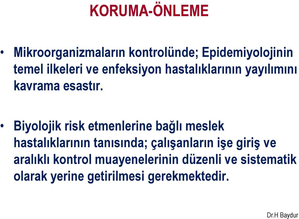 Biyolojik risk etmenlerine bağlı meslek hastalıklarının tanısında; çalışanların işe