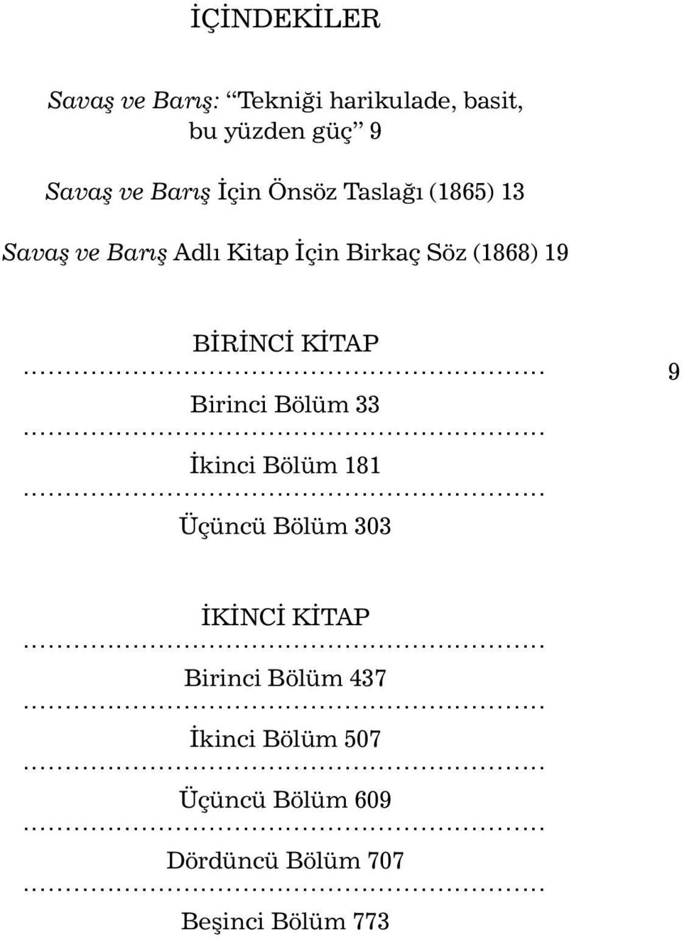 KİTAP... Birinci Bölüm 33... İkinci Bölüm 181... Üçüncü Bölüm 303 9 İKİNCİ KİTAP.