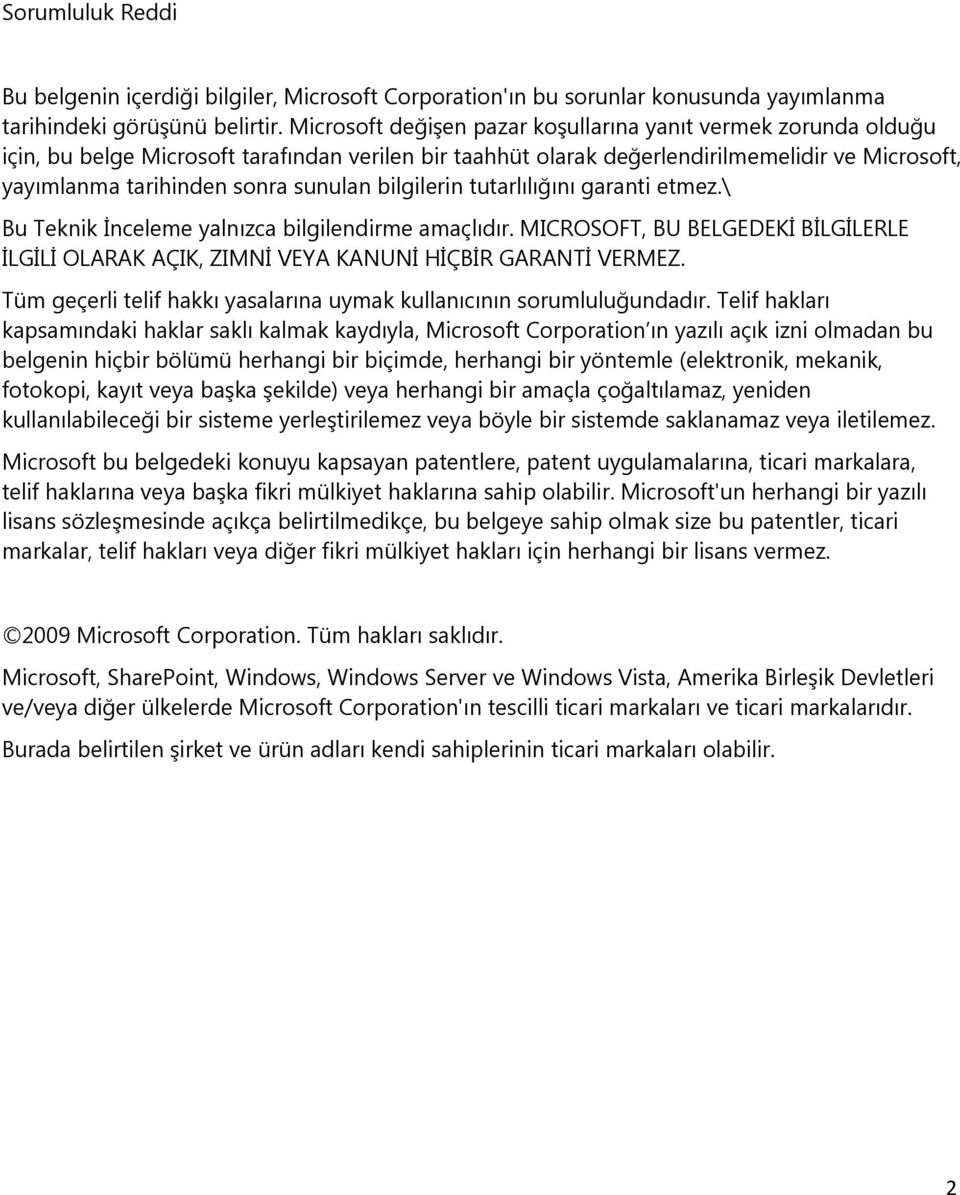 bilgilerin tutarlılığını garanti etmez.\ Bu Teknik İnceleme yalnızca bilgilendirme amaçlıdır. MICROSOFT, BU BELGEDEKİ BİLGİLERLE İLGİLİ OLARAK AÇIK, ZIMNİ VEYA KANUNİ HİÇBİR GARANTİ VERMEZ.