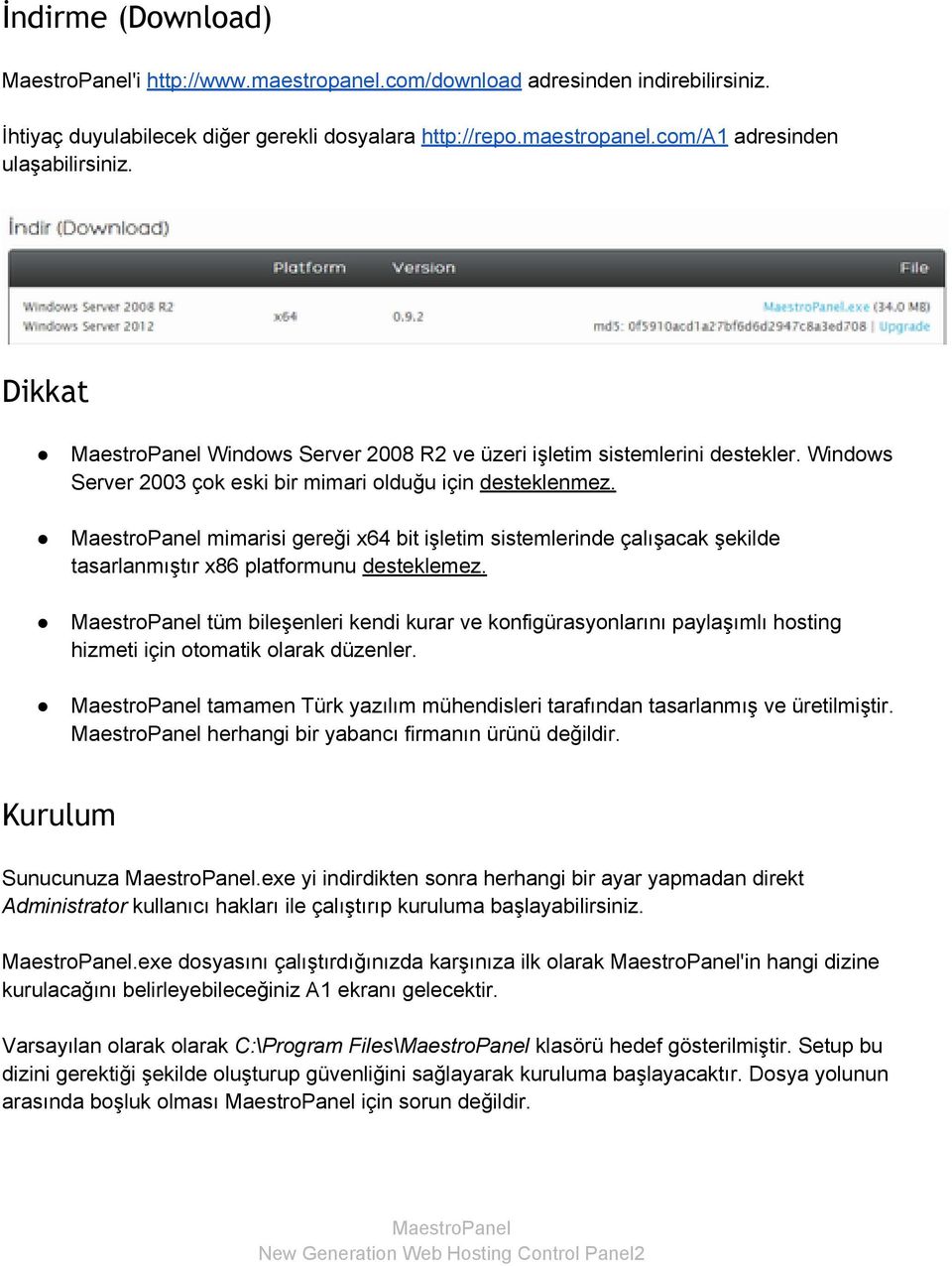 mimarisi gereği x64 bit işletim sistemlerinde çalışacak şekilde tasarlanmıştır x86 platformunu desteklemez.