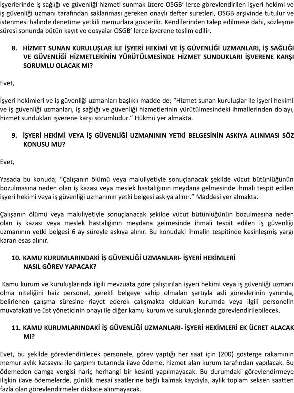 HİZMET SUNAN KURULUŞLAR İLE İŞYERİ HEKİMİ VE İŞ GÜVENLİĞİ UZMANLARI, İŞ SAĞLIĞI VE GÜVENLİĞİ HİZMETLERİNİN YÜRÜTÜLMESİNDE HİZMET SUNDUKLARI İŞVERENE KARŞI SORUMLU OLACAK MI?