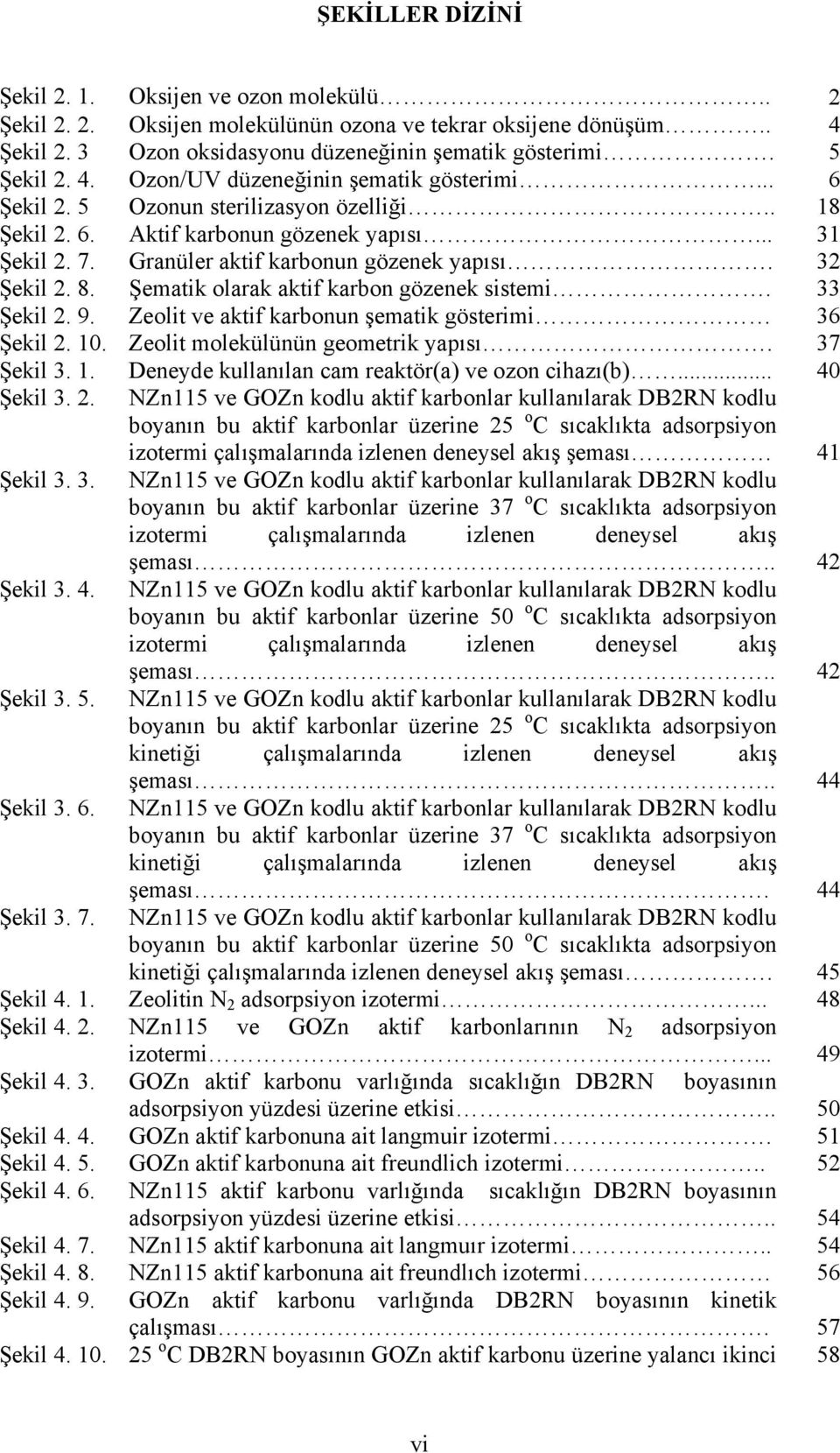 Şematik olarak aktif karbon gözenek sistemi. 33 Şekil 2. 9. Zeolit ve aktif karbonun şematik gösterimi 36 Şekil 2. 10. Zeolit molekülünün geometrik yapısı. 37 Şekil 3. 1. Deneyde kullanılan cam reaktör(a) ve ozon cihazı(b).