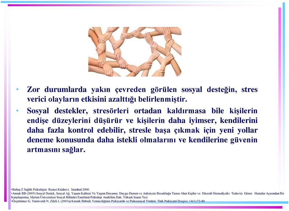 deneme konusunda daha istekli olmalarını ve kendilerine güvenin artmasını sağlar. Baltaş Z Sağlık Psikolojisi. Remzi Kitabevi, İstanbul:2000.