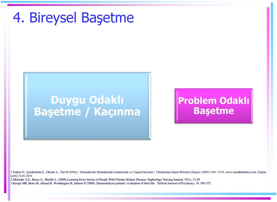 Erişim tarihi:14.01.2014 2.Molzahn A.E., Bruce A., Sheilds L. (2008).