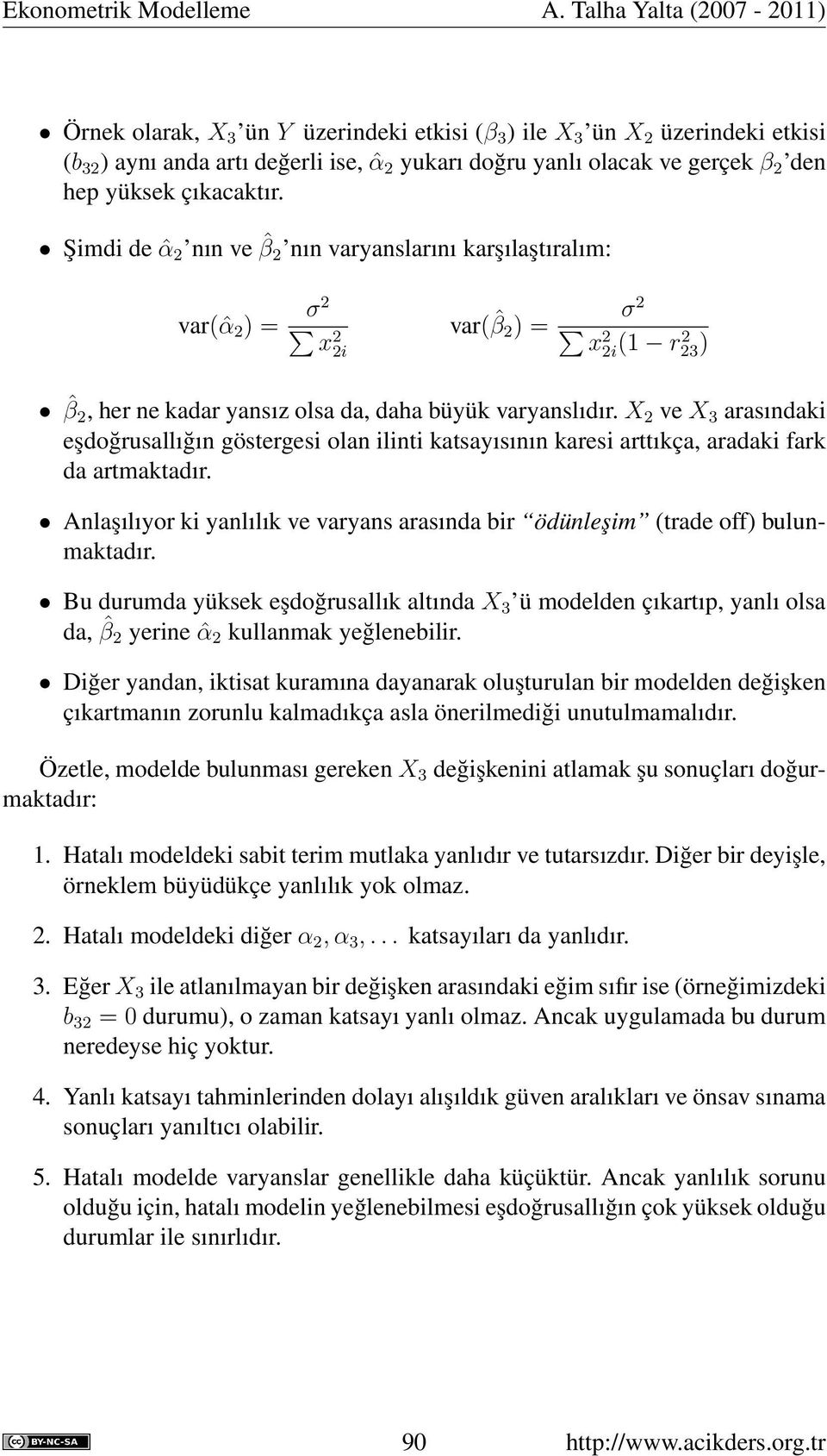 X 2 ve X 3 arasındaki eşdoğrusallığın göstergesi olan ilinti katsayısının karesi arttıkça, aradaki fark da artmaktadır.