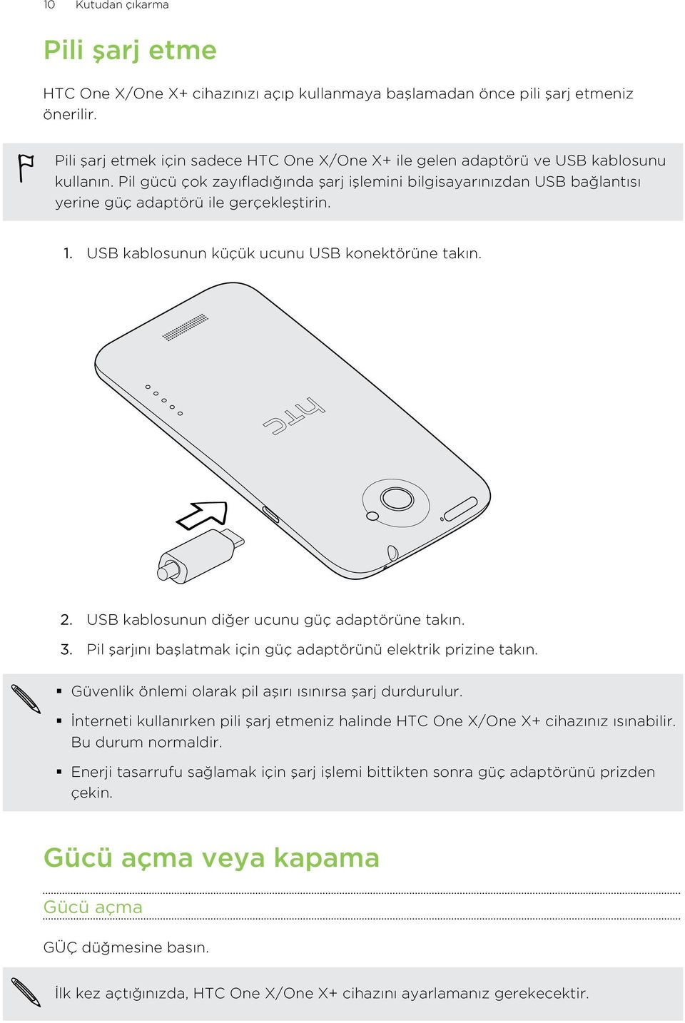 Pil gücü çok zayıfladığında şarj işlemini bilgisayarınızdan USB bağlantısı yerine güç adaptörü ile gerçekleştirin. 1. USB kablosunun küçük ucunu USB konektörüne takın. 2.