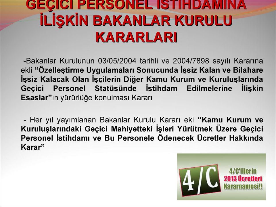 Personel Statüsünde İstihdam Edilmelerine İlişkin Esaslar ın yürürlüğe konulması Kararı - Her yıl yayımlanan Bakanlar Kurulu Kararı eki