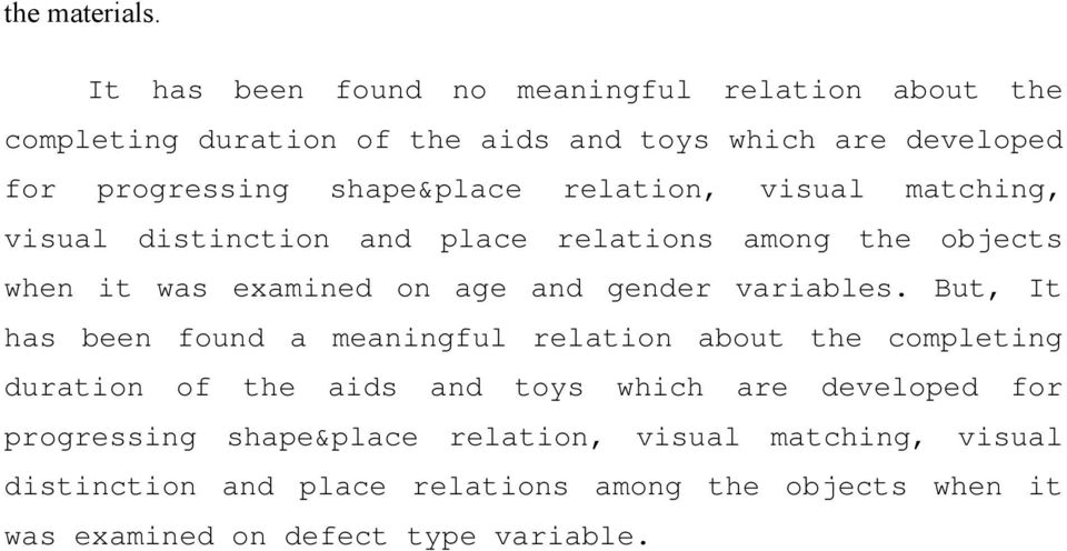 relation, visual matching, visual distinction and place relations among the objects when it was examined on age and gender variables.