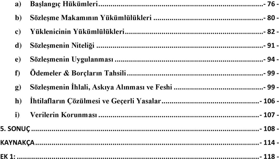 ..- 91 - e) Sözleşmenin Uygulanması...- 94 - f) Ödemeler & Borçların Tahsili.