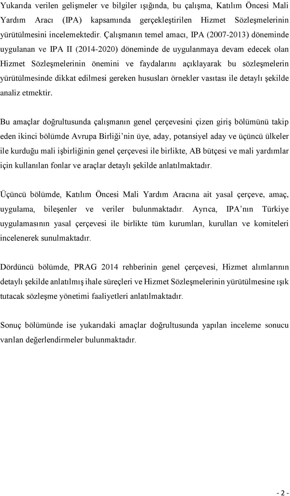 yürütülmesinde dikkat edilmesi gereken hususları örnekler vasıtası ile detaylı şekilde analiz etmektir.