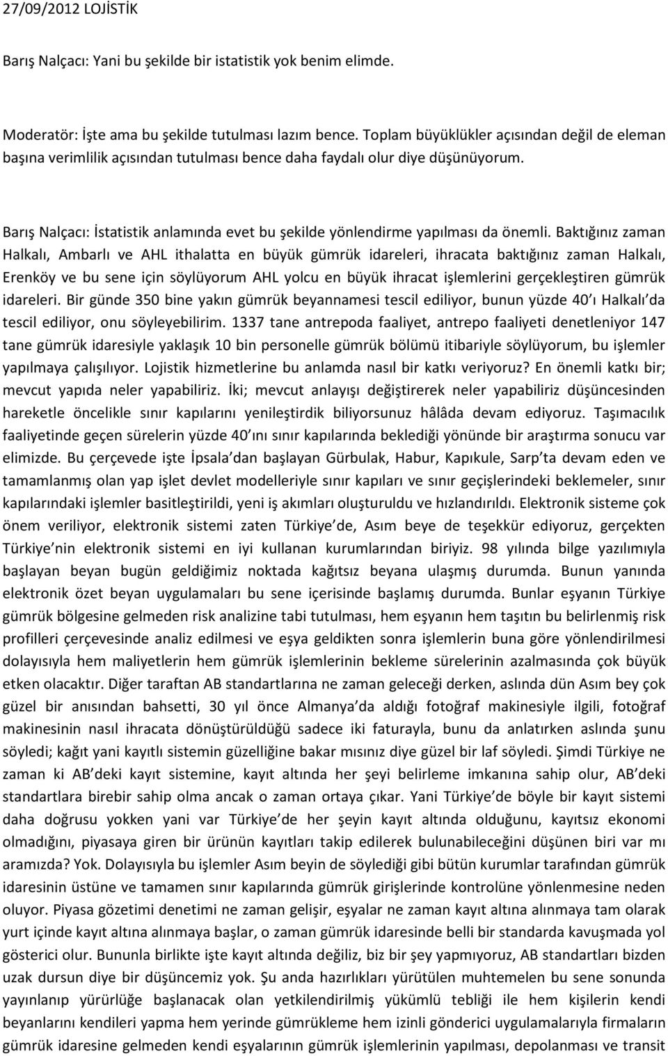 Barış Nalçacı: İstatistik anlamında evet bu şekilde yönlendirme yapılması da önemli.