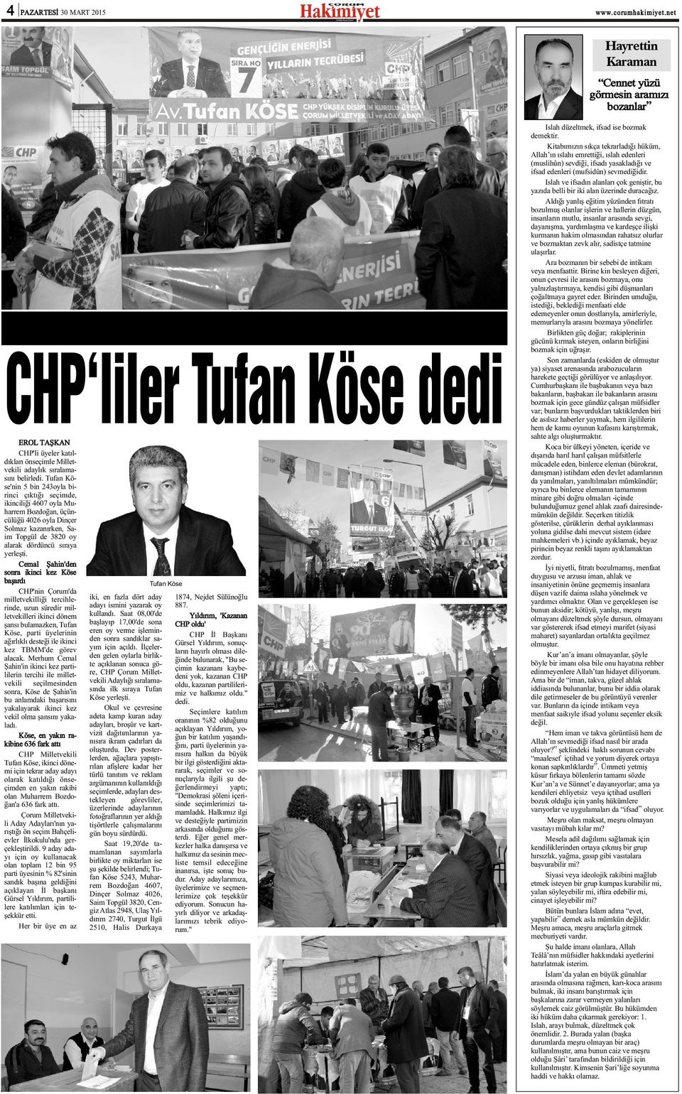 Cemal Þahin'den sonra ikinci kez Köse baþardý CHP'nin Çorum'da milletvekilliði tercihlerinde, uzun süredir milletvekilleri ikinci dönem þansý bulamazken, Tufan Köse, parti üyelerinin aðýrlýklý