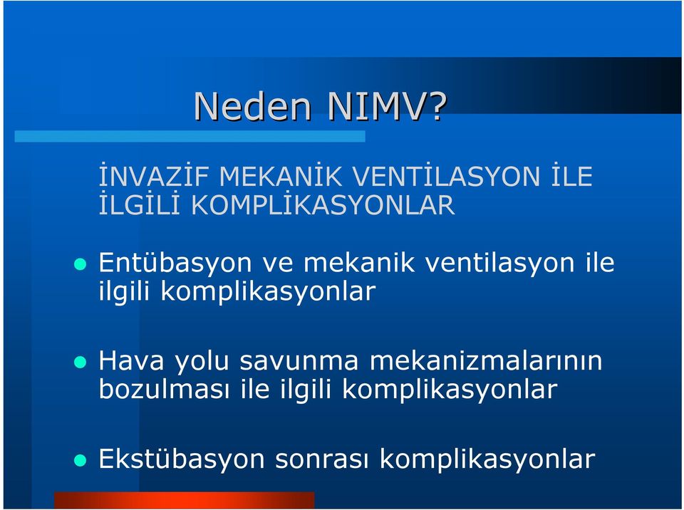 Entübasyon ve mekanik ventilasyon ile ilgili