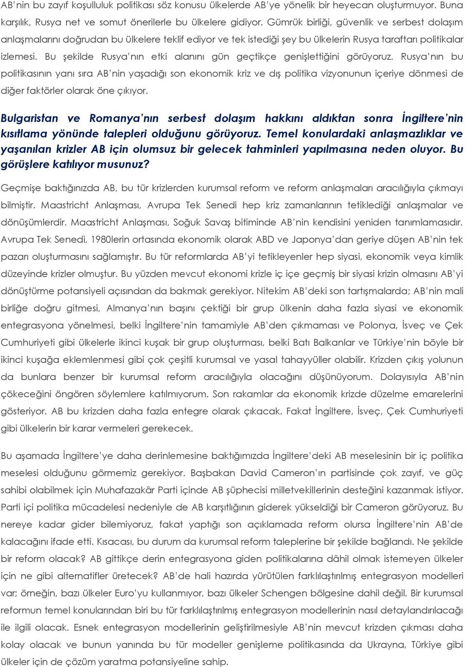 Bu şekilde Rusya nın etki alanını gün geçtikçe genişlettiğini görüyoruz.