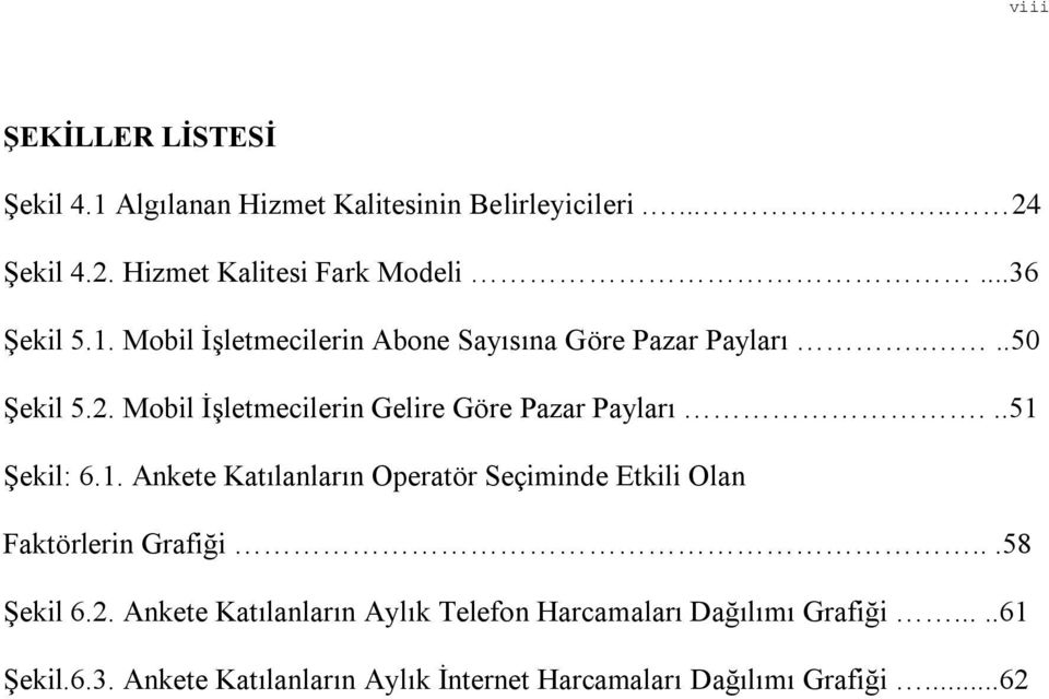 Mobil İşletmecilerin Gelire Göre Pazar Payları...51 Şekil: 6.1. Ankete Katılanların Operatör Seçiminde Etkili Olan Faktörlerin Grafiği.