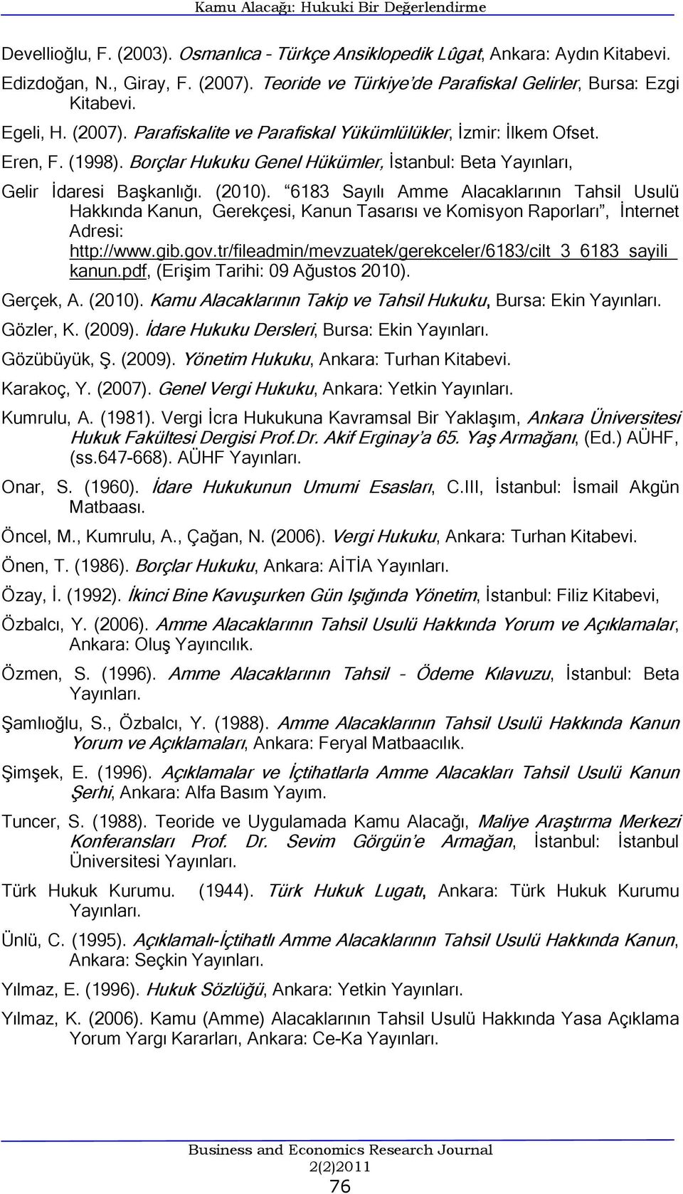 Borçlar Hukuku Genel Hükümler, İstanbul: Beta Yayınları, Gelir İdaresi Başkanlığı. (2010).