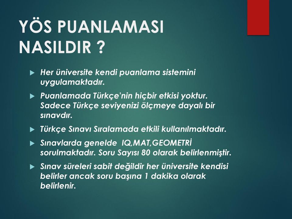 Türkçe Sınavı Sıralamada etkili kullanılmaktadır. Sınavlarda genelde IQ,MAT,GEOMETRİ sorulmaktadır.