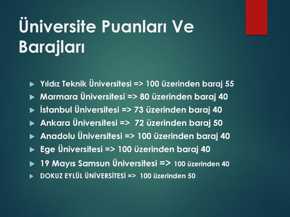 Üniversitesi => 72 üzerinden baraj 50 Anadolu Üniversitesi => 100 üzerinden baraj 40 Ege Üniversitesi