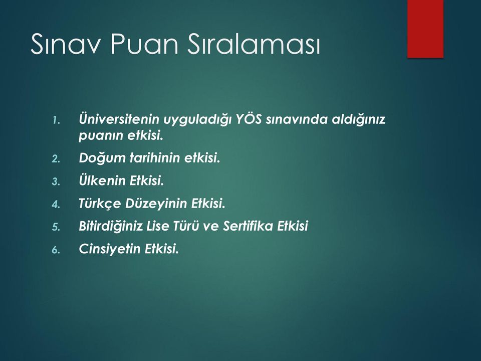 etkisi. 2. Doğum tarihinin etkisi. 3. Ülkenin Etkisi. 4.