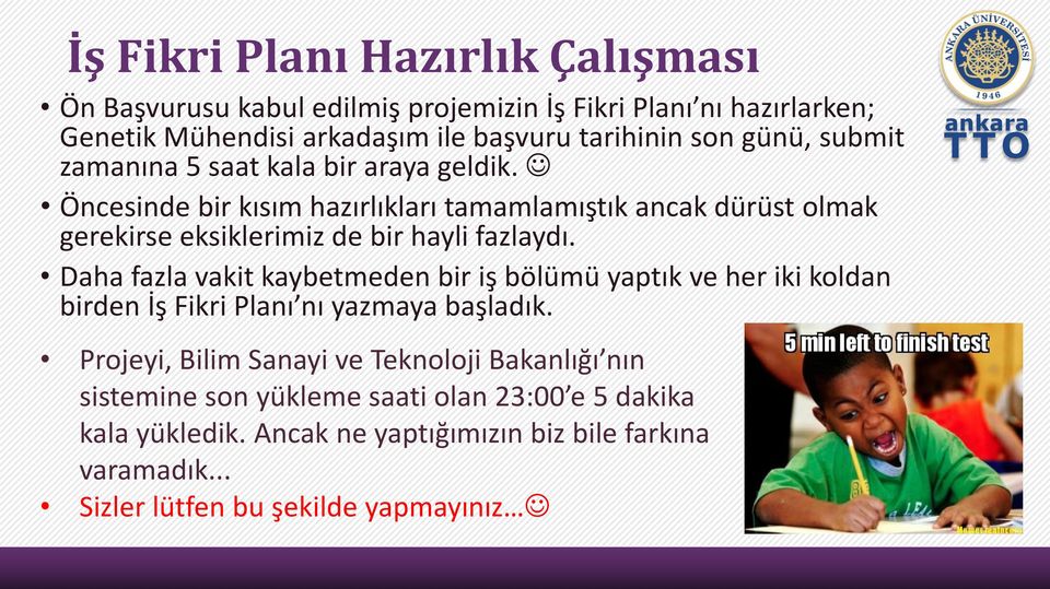 Öncesinde bir kısım hazırlıkları tamamlamıştık ancak dürüst olmak gerekirse eksiklerimiz de bir hayli fazlaydı.