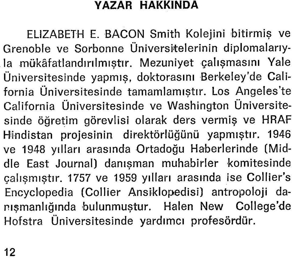 Los Angeles te California Üniversitesinde ve Washington Üniversitesinde öğretim görevlisi olarak ders vermiş ve HRAF Hindistan projesinin direktörlüğünü yapmıştır.