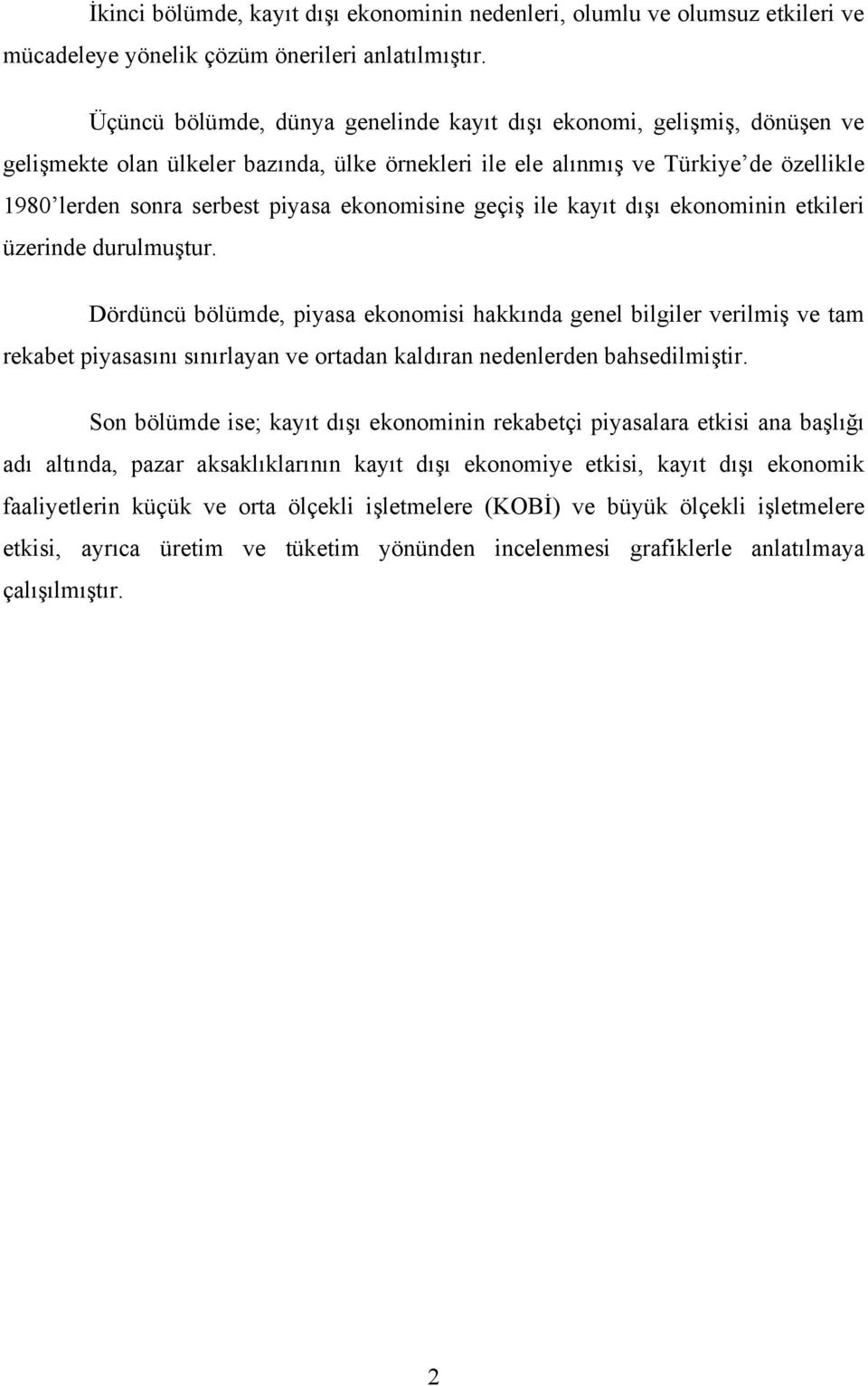 ekonomisine geçiş ile kayıt dışı ekonominin etkileri üzerinde durulmuştur.